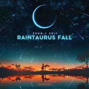 Raintaurus Fall (Echo-I Edit)