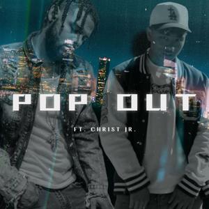 Pop Out (feat. Christ Jr)