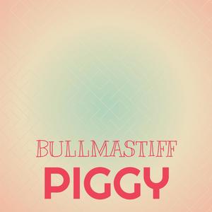 Bullmastiff Piggy