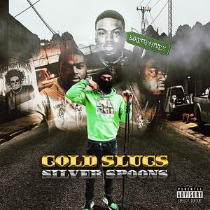 Gold Slugs Silver Spoons (Explicit)