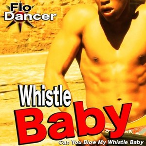 Whistle Baby (Can You Blow My Whistle Baby)