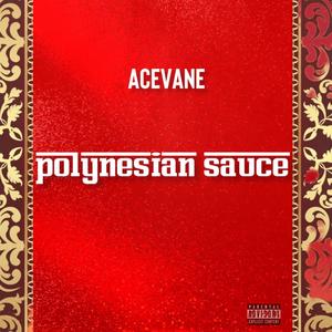 POLYNESIAN SAUCE (Explicit)