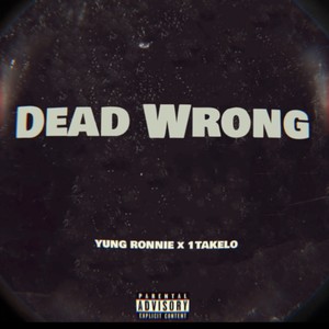 Dead Wrong (feat. Yung Ronnie & 1takelo) [Explicit]