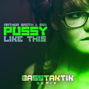 Pussy Like This (Basstaktik Remix)