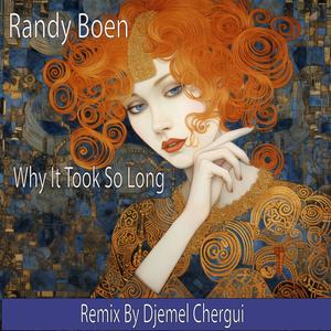 Why It Took So Long (feat. Randy Boen) [Remixed By Djemel Chergui]