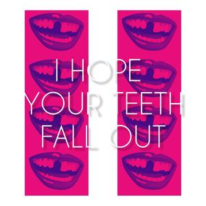 I Hope Your Teeth Fall Out (feat. Squires) [Explicit]