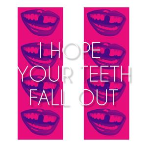 I Hope Your Teeth Fall Out(feat. Squires) (Explicit)
