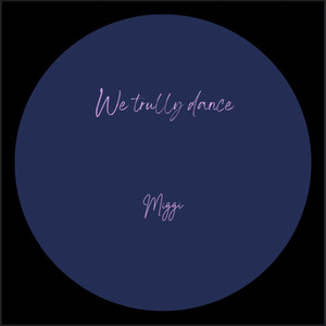We Truly Dance (Explicit)