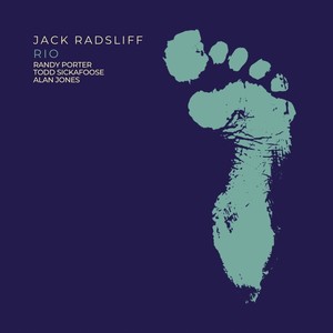 Jack Radsliff - Rio (feat. Randy Porter, Todd Sickafoose & Alan Jones)