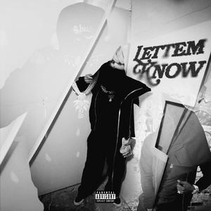 LETTEM KNOW (Explicit)