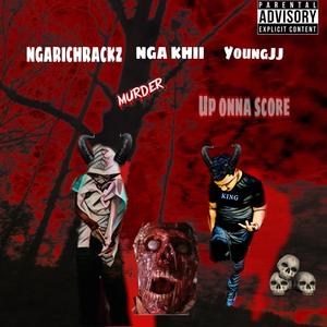 Up onna score (feat. NGA Khii & YoungJJ) [Explicit]