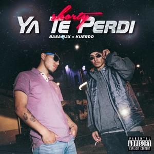 Ya Te Perdí (feat. BASA.R3X) [Explicit]