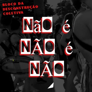 Não É Não É Não(feat. Diego Mascate, A Banda de Apoio, Léo Pereira Terrorista da Palavra & Milla Tuli)