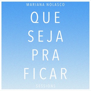 Que Seja Pra Ficar (Sessions)