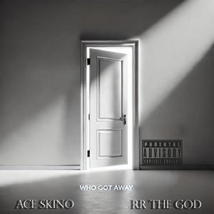 Who Got Away (feat. 67Ace) (Explicit)