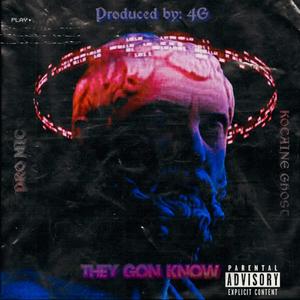 They Gon Know (feat. Kocaine Ghost & 4Giy) (Explicit)