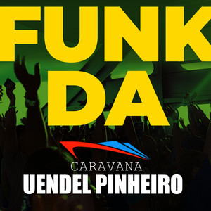 Funk da Caravana Uendel Pinheiro (Explicit)