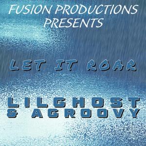 LET IT ROAR (feat. LILGHOST & AGROOVY) (Explicit)