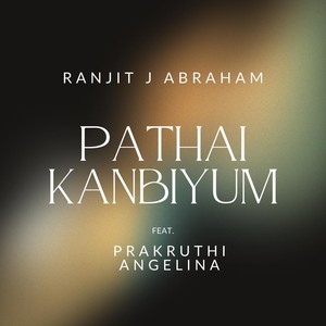 Pathai Kanbiyum (feat. Prakruti Angelina)