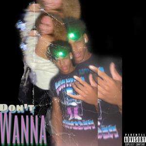 Don't Wanna (feat. Remmocava) [Explicit]