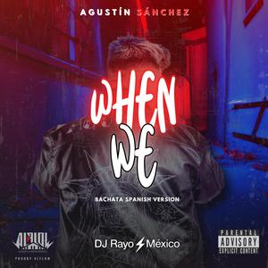 When we (feat. Dj rayo méxico & Alflow "la mente musical") [Explicit]