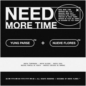 Need more time (feat. Nueve Flores ) [Explicit]