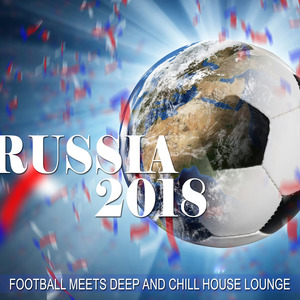 Russia 2018 (Football Meets Deep and Chill House Lounge)