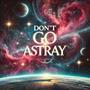 Don't Go Astray (feat. Long Live Relo & Sko Tailor)