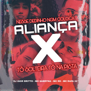 Nesse Dedinho Ngm Coloca Aliança X Tô Solteira Tô na Pista (feat. Mc Rd & MC Rafa 22) [Explicit]