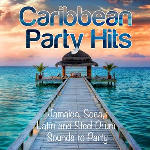 Caribbean Party Hits (Jamaica, Soca, Latin and Steel Drum Sounds to Party)