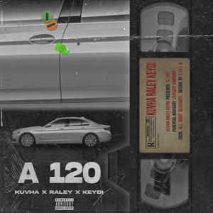 A 120 (feat. Kuvha & Raley)