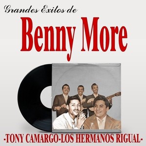 Grandes Exitos de Benny More - Tony Camargo - Hermanos Rigual