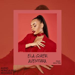 ELA QUER AVENTURA (Explicit)