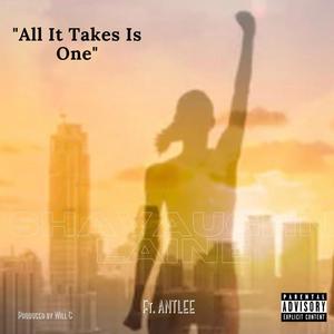 All It Takes Is One (feat. ANTLEE) [Explicit]