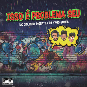 Isso é problema seu (Explicit)