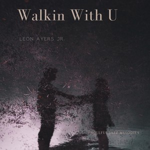 Walkin with U