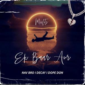 Ek Baar Aur (feat. Decay & Dope Don)