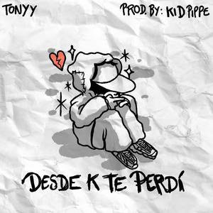 DESDE K TE PERDÍ (feat. kidpippe) (Explicit)