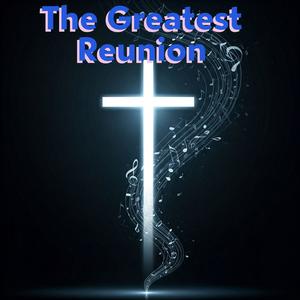 The Greatest Reunion