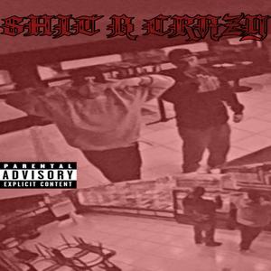 SHIT B CRAZY (feat. JustBlow10x & Triste Da Palmero) (Explicit)