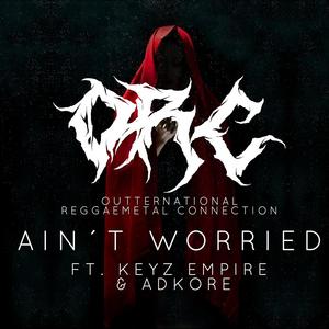 Ain´t Worried (From Grave Version) [feat. Keyz Empire & Adkore]