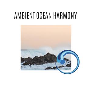 Ambient Ocean Harmony