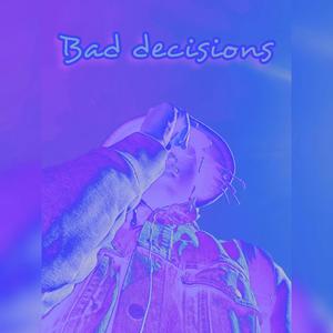 Bad decisions (Explicit)