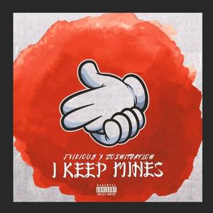 I Keep Mines (feat. ZoeWitDaFlow) [Explicit]