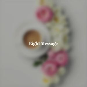 Eight Message