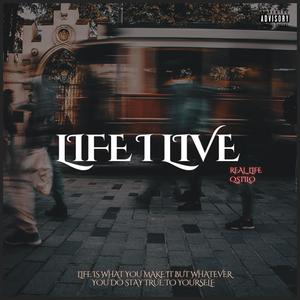 Life I Live (feat. Real Life & Qstilo) (Live|Explicit)