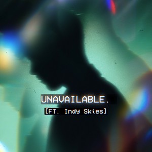 UNAVAILABLE (feat. Indy Skies) [Explicit]