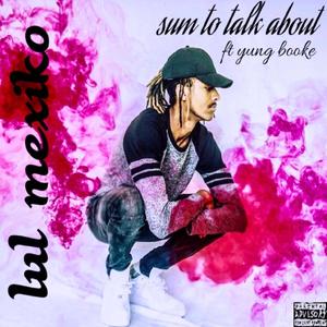 Sum to Talk About (feat. Yung Booke) [Explicit]