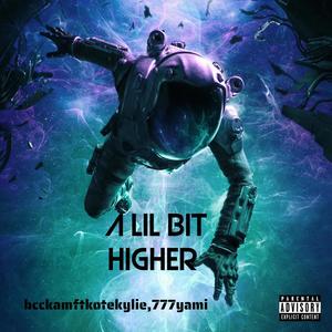 A lil bit higher:pt2 (feat. Kotekylie & 777yami) (Explicit)