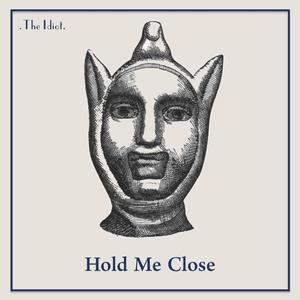 Hold me close